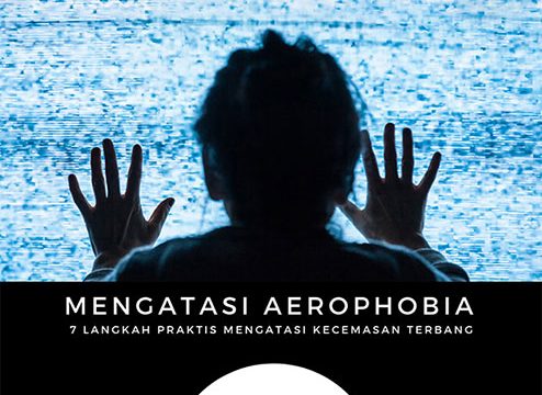 Mengatasi Aerophobia / Aviophobia : 7 Langkah Praktis Mengatasi Kecemasan Terbang (atau Kecemasan Lain) dengan Teknik “Anchoring”